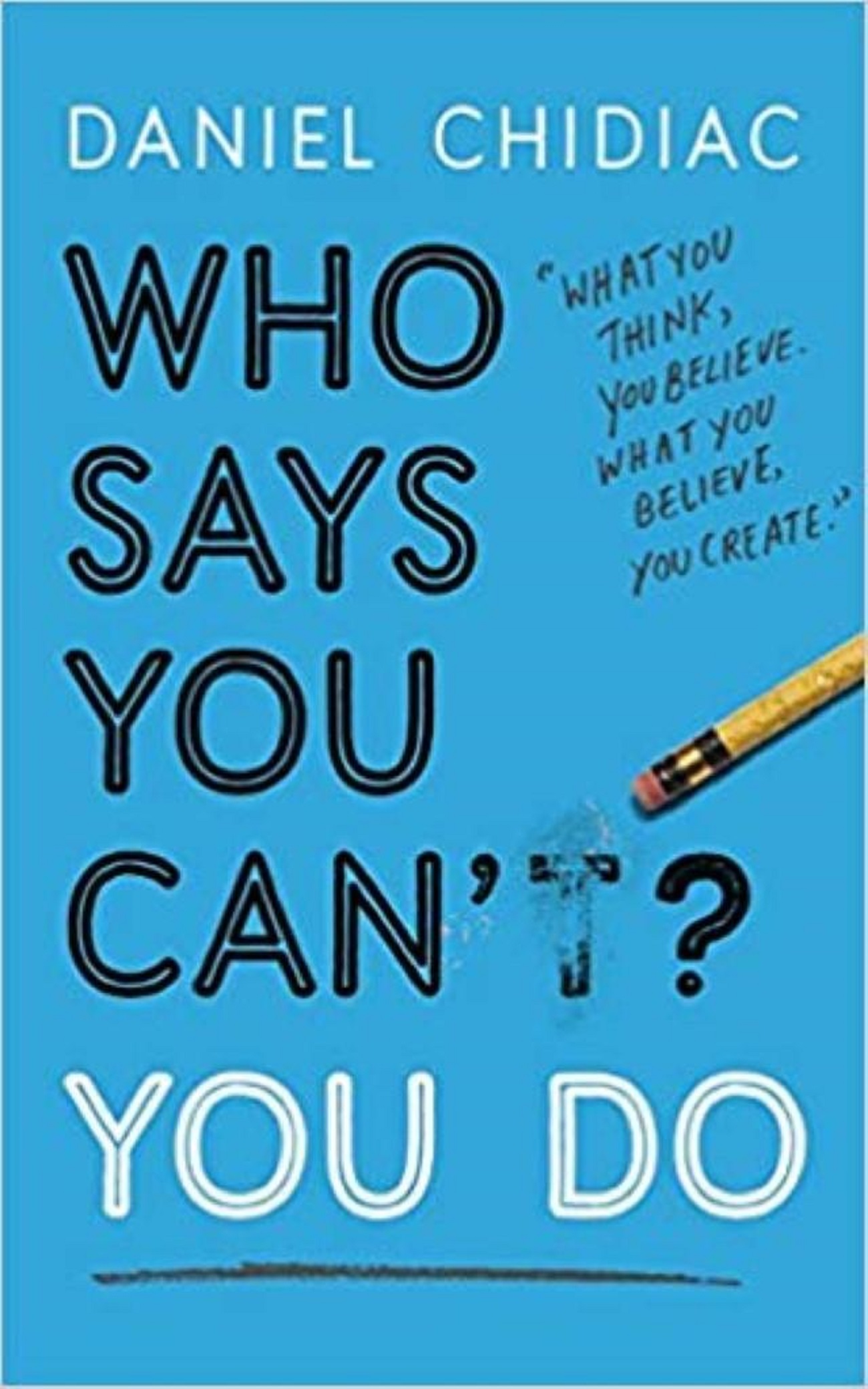 Who Says You Can T You Do By Daniel Chidiacher Sanghiy Enterprises
